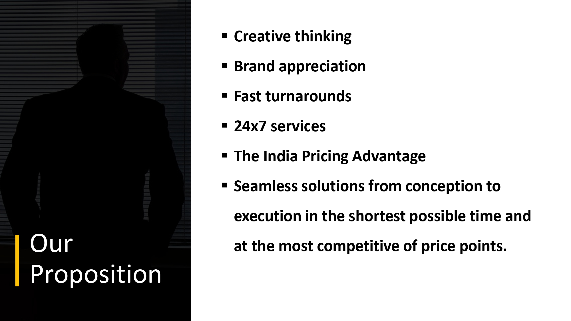 Our proposition Creative thinking with a deep appreciation for brands, delivering 24/7 services.